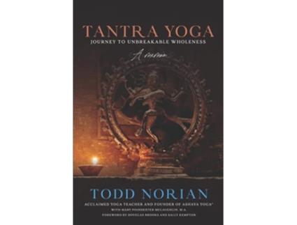 Livro Tantra Yoga Journey to Unbreakable Wholeness A Memoir de Todd Norian Mary Poindexter McLaughlin MA (Inglês)