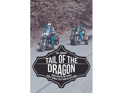Livro Tail of the Dragon Harley Woman Tales From The Open Road de RM Singhose (Inglês)