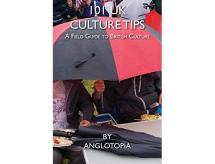 Livro 101 UK Culture Tips A Field Guide to British Culture de Anglotopia LLC (Inglês)