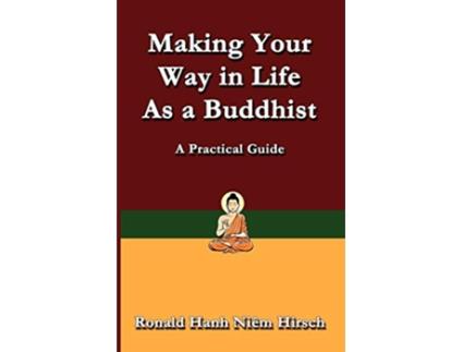 Livro Making Your Way in Life as a Buddhist A Practical Guide Practical Buddhist Series de Ronald Hirsch (Inglês)