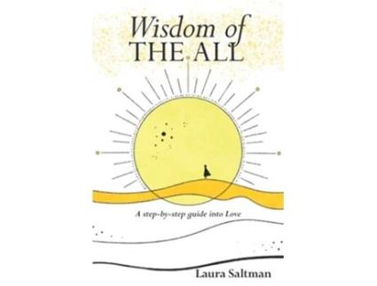 Livro Wisdom of The All A Step by Step Guide Into Love de Laura Saltman (Inglês)