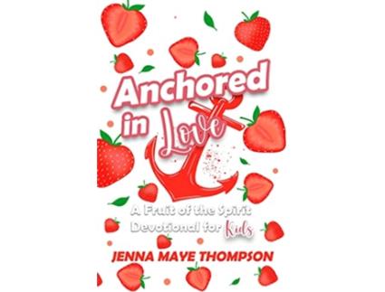 Livro Anchored in Love de Jenna Maye Thompson (Inglês)