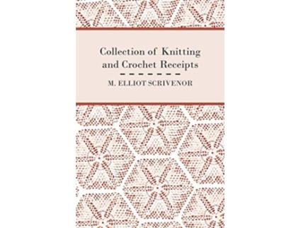 Livro Collection of Knitting and Crochet Receipts Fully Illustrated de M Elliot Scrivenor (Inglês)