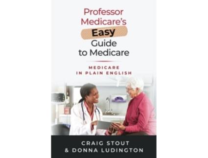 Livro Professor Medicare’s Easy Guide to Medicare Medicare in Plain English de Craig Stout Donna Ludington (Inglês)