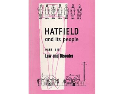 Livro Hatfield and Its People Part 6 Law and Disorder de Wea Hatfield WEA Hatfield Branch (Inglês)