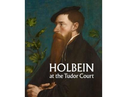 Livro Holbein at the Tudor Court de Kate Heard (Inglês - Capa Dura)