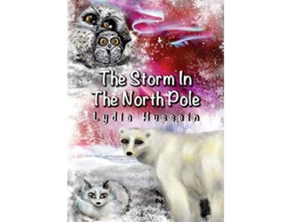 Livro The Storm In The North Pole de Lydia Hussein (Inglês)