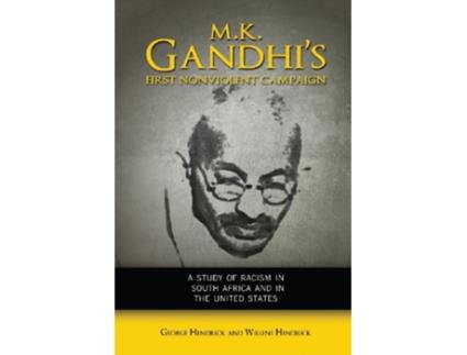 Livro M K Gandhis First Nonviolent Campaign A Study of Racism in South Africa and the United States de George Hendrick Willene Hendrick (Inglês)