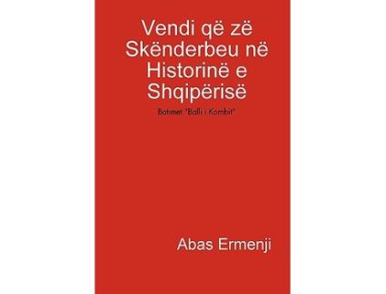 Livro Vendi që zë Skënderbeu në Historinë e Shqipërisë Albanian Edition de Abas Ermenji (Albanês - Capa Dura)