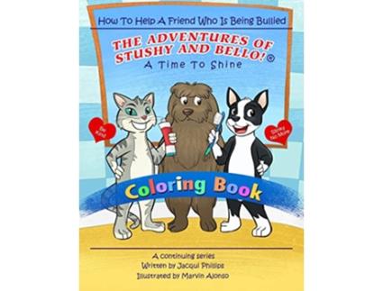 Livro A Time to Shine: How To Help A Friend Who Is Being Bullied - Coloring Book: The Adventures Of Stushy And Bello! de Jacqui Phillips (Inglês)