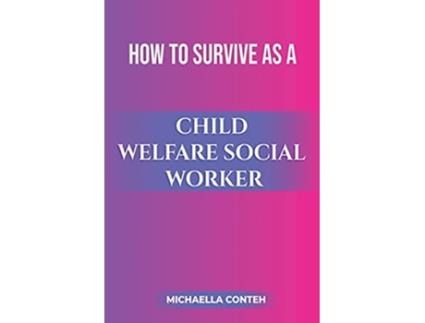 Livro How to Survive as a Child Welfare Social Worker de Michaella Conteh (Inglês)