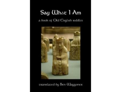 Livro Say What I Am A Book of Old English Riddles de Ben Waggoner (Inglês)