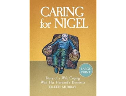 Livro Caring for Nigel Diary of a Wife Coping With Her Husbands Dementia de Eileen Murray (Inglês)