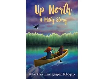 Livro Up North A Milly Story de Martha Klopp (Inglês)
