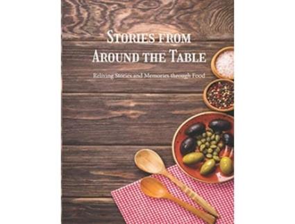 Livro Stories from Around the Table Reliving Stories and Memories through Food de Blkpawn Publishing (Inglês)