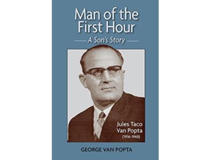 Livro Man of the First Hour A Sons Story de George Van Popta (Inglês)