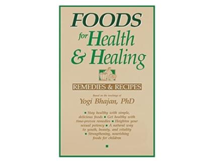 Livro Foods for Health and Healing Remedies and Recipes Based on the Teachings of Yogi Bhajan de Yogi Bhajan Harbhajan (Inglês)