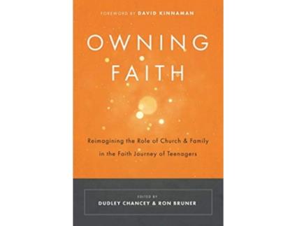 Livro Owning Faith Reimagining the Role of Church and Family in the Faith Journey of Teenagers de Ron Bruner Dudley Chancey (Inglês)
