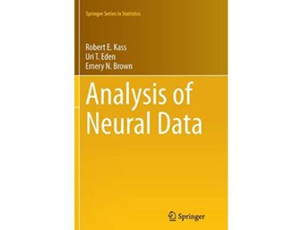 Livro Analysis of Neural Data Springer Series in Statistics de Robert E Kass Uri T Eden Emery N Brown (Inglês)