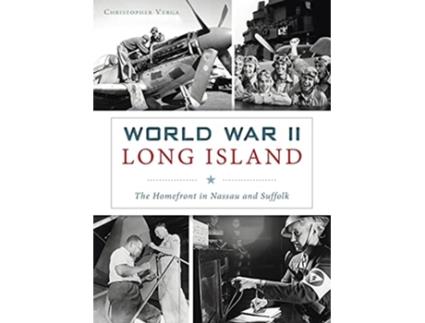 Livro World War II Long Island The Homefront in Nassau and Suffolk Military de Christopher Verga (Inglês)