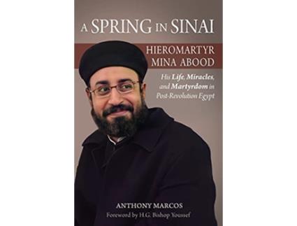 Livro A Spring in Sinai Hieromartyr Mina Abood His Life Miracles and Martyrdom in PostRevolution Egypt de Anthony Marcos (Inglês)