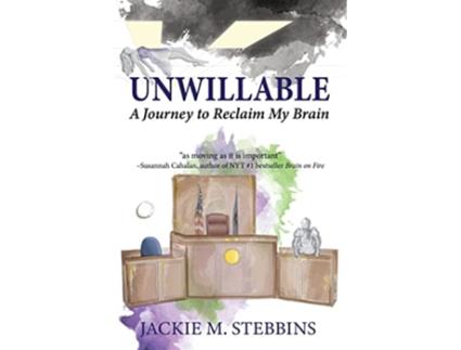 Livro Unwillable A Journey to Reclaim My Brain de Jackie M Stebbins (Inglês)