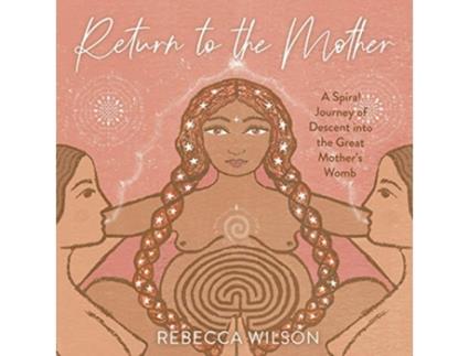 Livro Return to the Mother de Rebecca Wilson (Inglês)