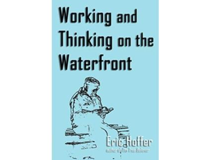 Livro Working and Thinking on the Waterfront de Eric Hoffer (Inglês)