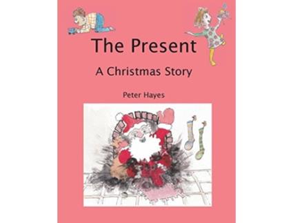Livro The Present A Christmas Story de Peter Hayes (Inglês)