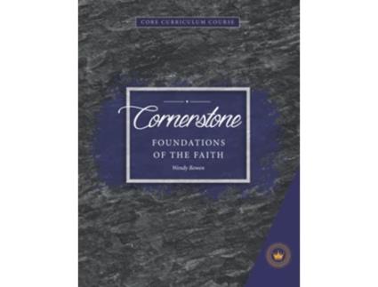 Livro Cornerstone Foundations of the Faith de Wendy Bowen (Inglês)
