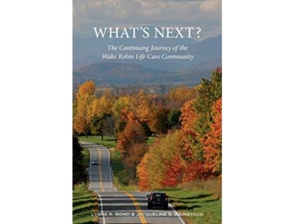Livro Whats Next The Continuing Journey of the Wake Robin Life Care Community de Lynne a Bond Jacqueline S Weinstock (Inglês)