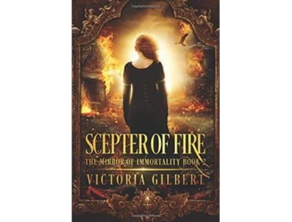 Livro Scepter of Fire The Mirror of Immortality de Victoria Gilbert (Inglês)