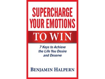 Livro Supercharge Your Emotions to Win 7 Keys to Achieve the Life You Desire and Deserve de Benjamin Halpern (Inglês)