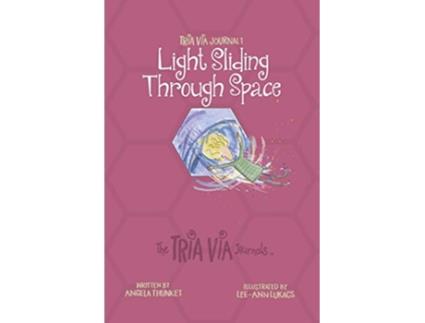 Livro TRIA VIA Journal 1 Light Sliding Through Space The TRIA VIA Journals de Angela Thunket (Inglês)