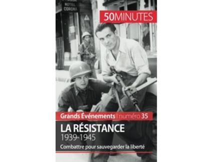 Livro La Résistance 19391945 Combattre pour sauvegarder la liberté Grands Événements French Edition de Stéphanie Simonnet e 50Minutes (Francês)