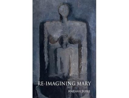 Livro ReImagining Mary A Journey Through Art to the Feminine Self de Mariann Burke (Inglês)