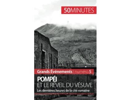 Livro Pompéi et le réveil du Vésuve Les dernières heures de la cité romaine Grands Événements French Edition de Mélanie Mettra 50minutes (Francês)