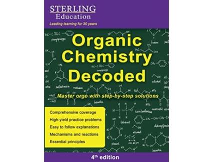 Livro Organic Chemistry Decoded Master Orgo with StepbyStep Solutions de Sterling Education e Dr Frank Addivinola (Inglês)