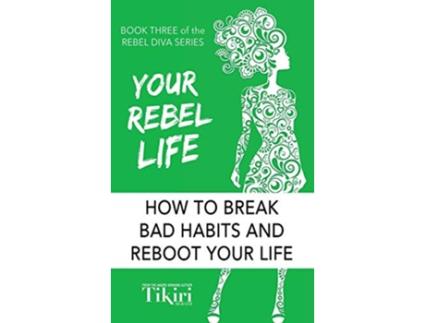 Livro Your Rebel Life Easy Habit Hacks to Enhance Happiness in Your Life Rebel Diva Empower Yourself de Tikiri Herath (Inglês)
