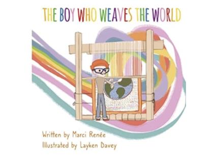 Livro The Boy Who Weaves the World de Marci Renée (Inglês)