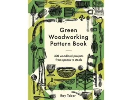Livro Green Woodworking Pattern Book de Ray Tabor (Inglês - Capa Dura)