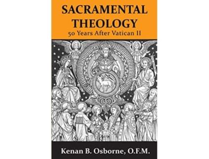 Livro Sacramental Theology Fifty Years After Vatican II de Kenan B Osborne O F M (Inglês)
