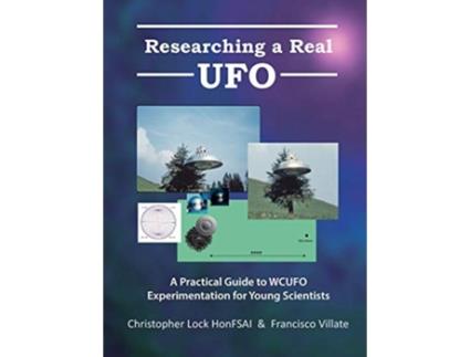 Livro Researching a Real UFO de Christopher Lock Honfsai Francisco Villate (Inglês)