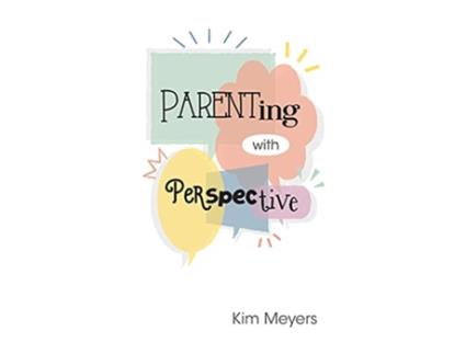 Livro Parenting With Perspective de Kim Meyers (Inglês)