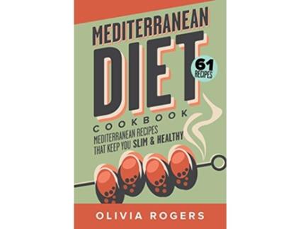 Livro Mediterranean Diet Cookbook 2nd Edition 61 Mediterranean Recipes That Keep You Slim Healthy de Olivia Rogers (Inglês)
