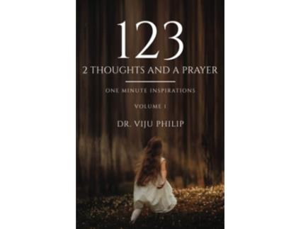 Livro 123 2 Thoughts And A Prayer One Minute Inspirations Volume – 1 de Dr Viju Philip (Inglês)