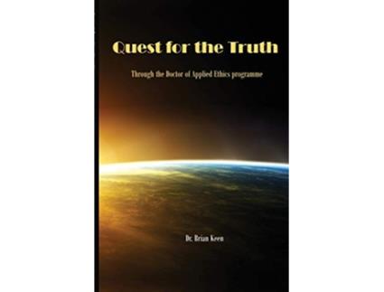 Livro Quest for the Truth Through the Doctor of Applied Ethics programme de Dr Brian Keen (Inglês)