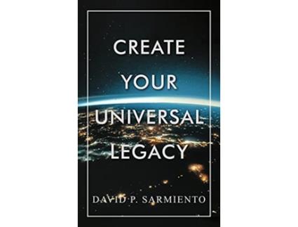 Livro Create Your Universal Legacy de David P Sarmiento (Inglês)