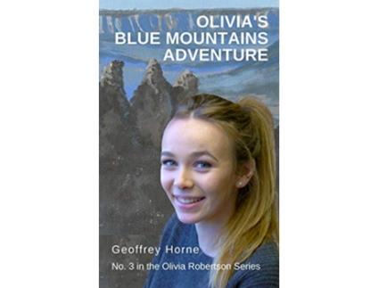 Livro Olivias Blue Mountains Adventure Olivia Robertson series Book 3 de Geoffrey Horne (Inglês)