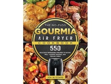 Livro The NoFuss Gourmia Air Fryer Cookbook 550 Delicious Dependable Recipes to Eating Well Looking Amazing and Feeling Great de Jen Blizzard (Inglês)